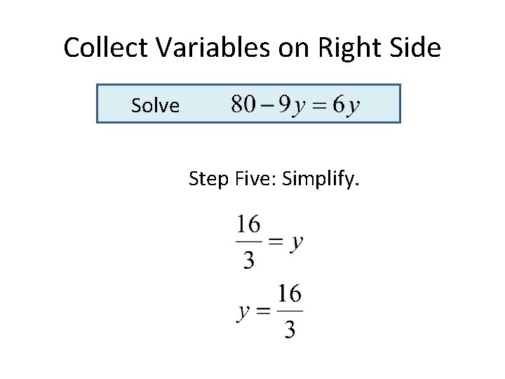 Collect Variables on Right Side Solve Step Five: Simplify. Collect Variables on Right Side Solve Step Five: Simplify.