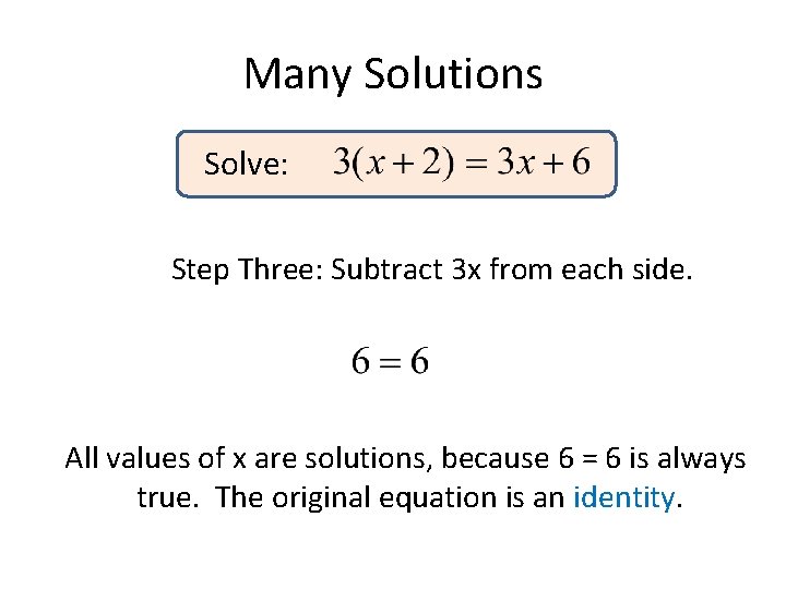 Many Solutions Solve: Step Three: Subtract 3 x from each side. All values of Many Solutions Solve: Step Three: Subtract 3 x from each side. All values of