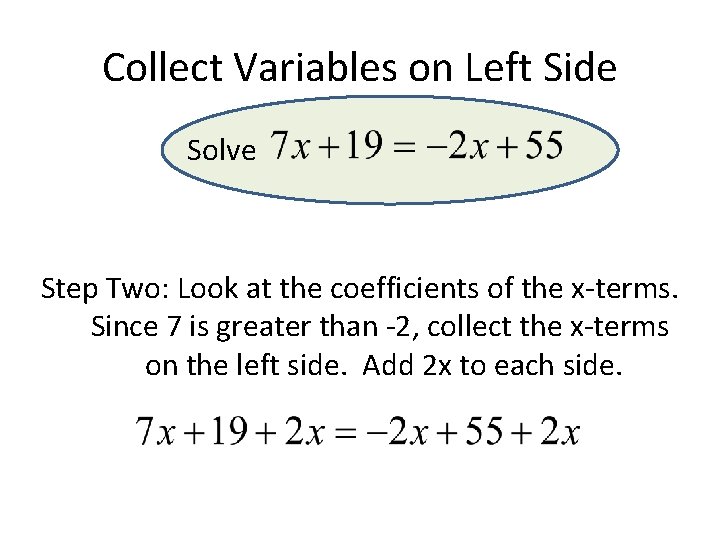 Collect Variables on Left Side Solve Step Two: Look at the coefficients of the Collect Variables on Left Side Solve Step Two: Look at the coefficients of the