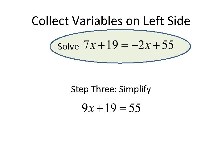Collect Variables on Left Side Solve Step Three: Simplify Collect Variables on Left Side Solve Step Three: Simplify