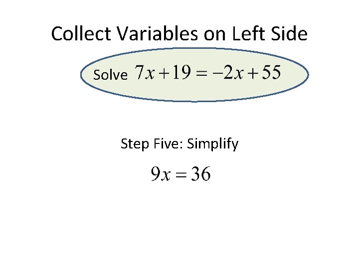 Collect Variables on Left Side Solve Step Five: Simplify Collect Variables on Left Side Solve Step Five: Simplify