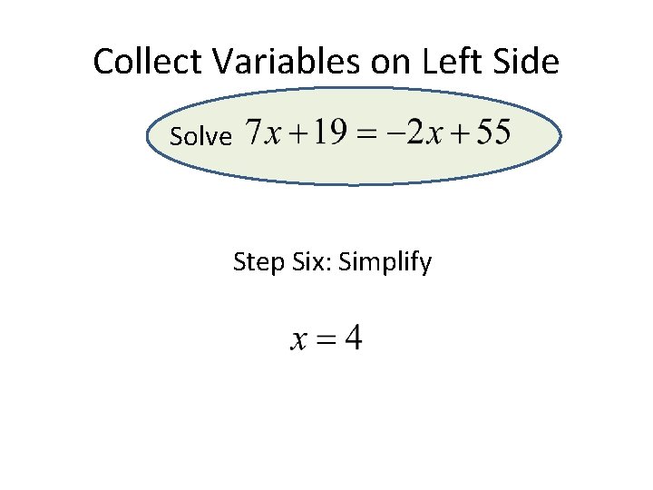 Collect Variables on Left Side Solve Step Six: Simplify Collect Variables on Left Side Solve Step Six: Simplify