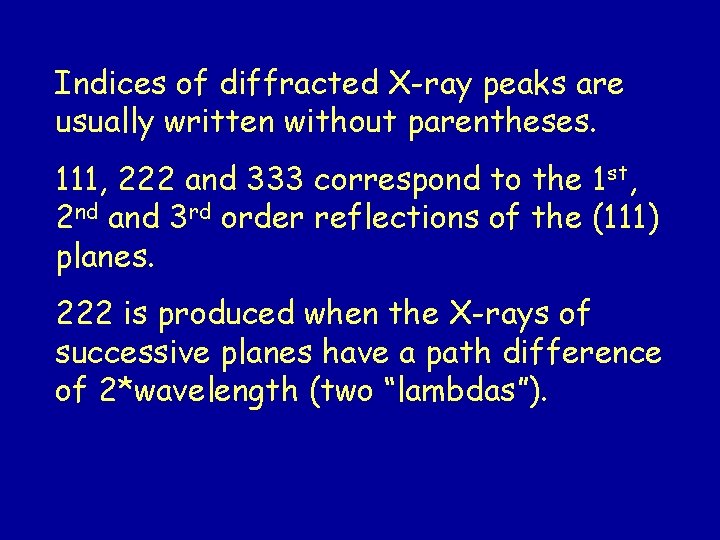 Indices of diffracted X-ray peaks are usually written without parentheses. 111, 222 and 333