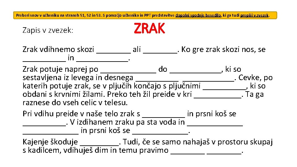 Preberi snov v učbeniku na straneh 51, 52 in 53. S pomočjo učbenika in