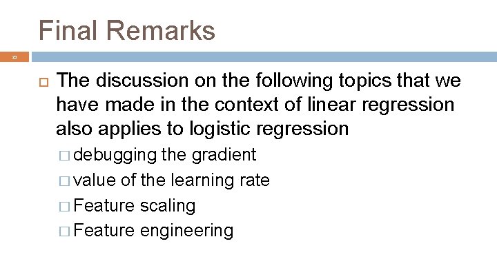 Final Remarks 23 The discussion on the following topics that we have made in