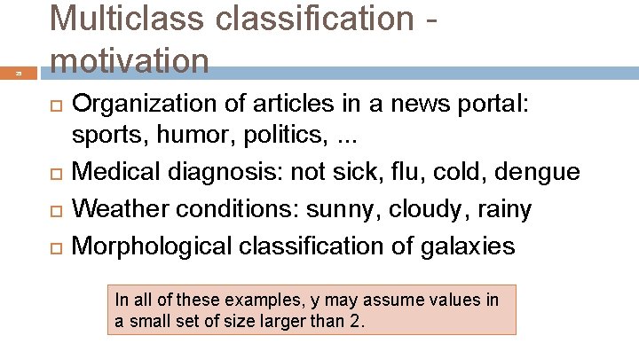 25 Multiclassification motivation Organization of articles in a news portal: sports, humor, politics, .