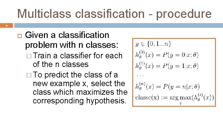 Multiclassification - procedure 28 Given a classification problem with n classes: � Train a