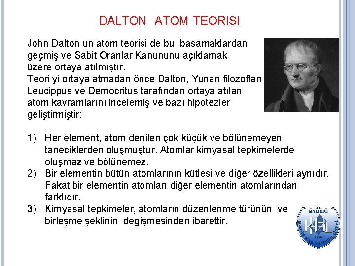 DALTON ATOM TEORISI John Dalton un atom teorisi de bu basamaklardan geçmiş ve Sabit