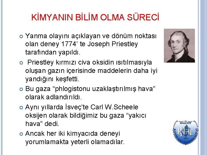 KİMYANIN BİLİM OLMA SÜRECİ Yanma olayını açıklayan ve dönüm noktası olan deney 1774’ te