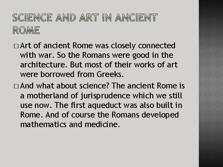 � Art of ancient Rome was closely connected with war. So the Romans were