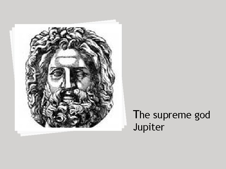 The supreme god Jupiter 