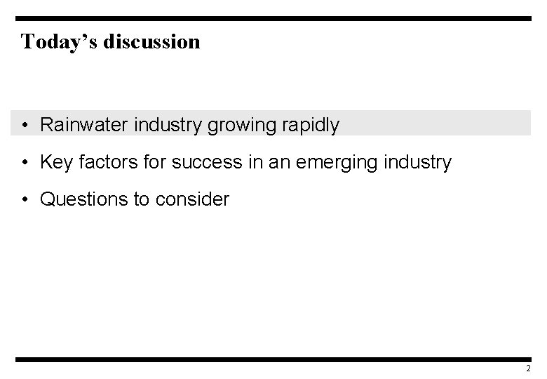 Today’s discussion • Rainwater industry growing rapidly • Key factors for success in an