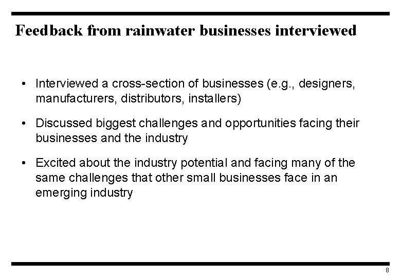 Feedback from rainwater businesses interviewed • Interviewed a cross-section of businesses (e. g. ,