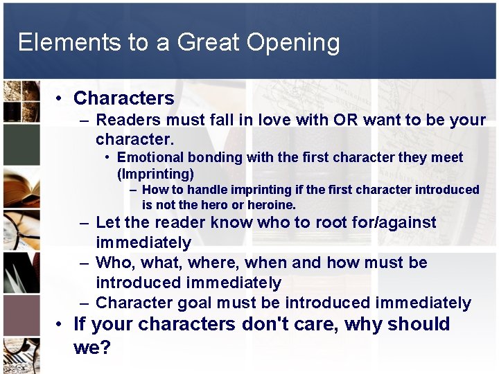 Elements to a Great Opening • Characters – Readers must fall in love with