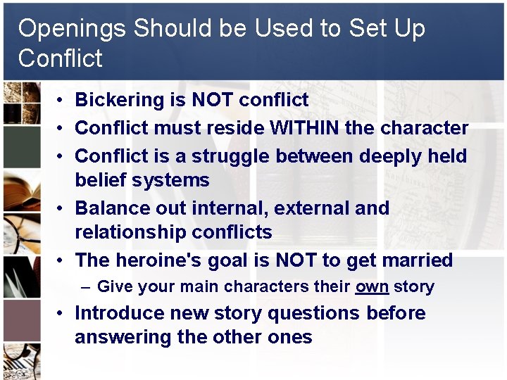Openings Should be Used to Set Up Conflict • Bickering is NOT conflict •