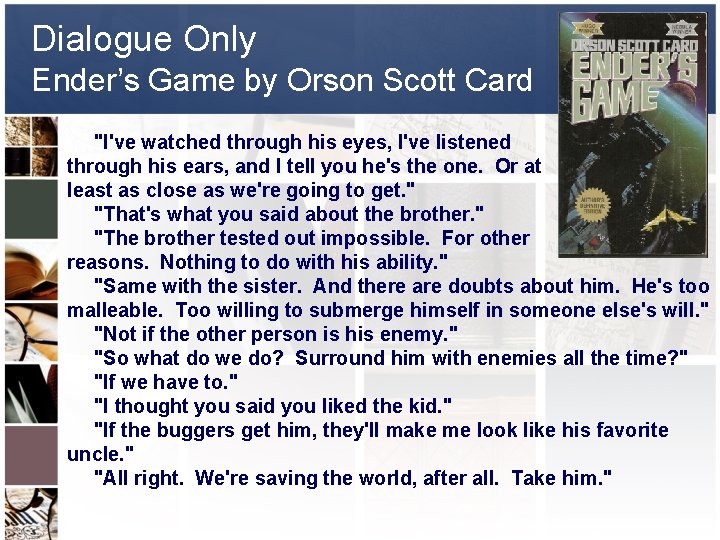 Dialogue Only Ender’s Game by Orson Scott Card "I've watched through his eyes, I've