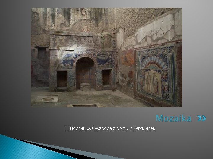 Mozaika 11) Mozaiková výzdoba z domu v Herculaneu 