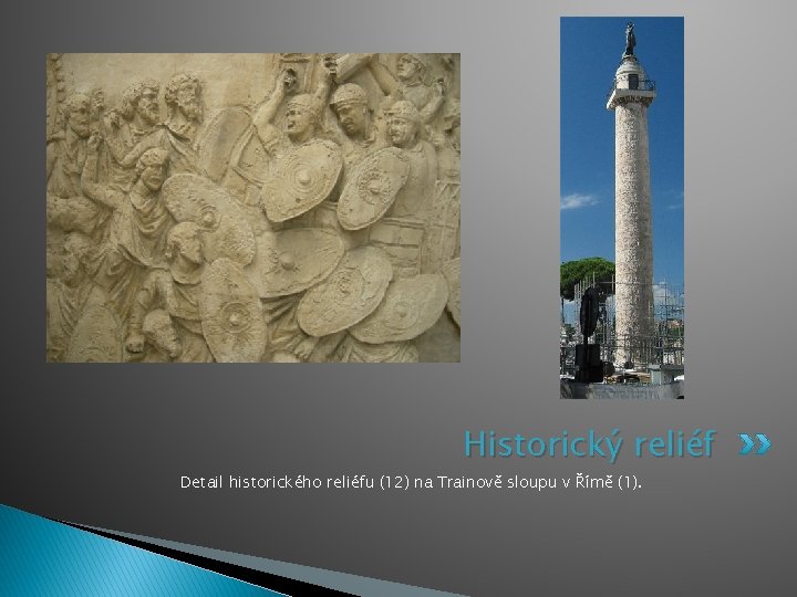 Historický reliéf Detail historického reliéfu (12) na Trainově sloupu v Římě (1). 
