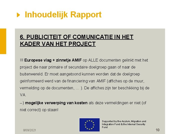 Inhoudelijk Rapport 6. PUBLICITEIT OF COMUNICATIE IN HET KADER VAN HET PROJECT !!! Europese