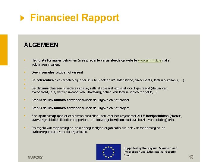 Financieel Rapport ALGEMEEN • Het juiste formulier gebruiken (meest recente versie steeds op website