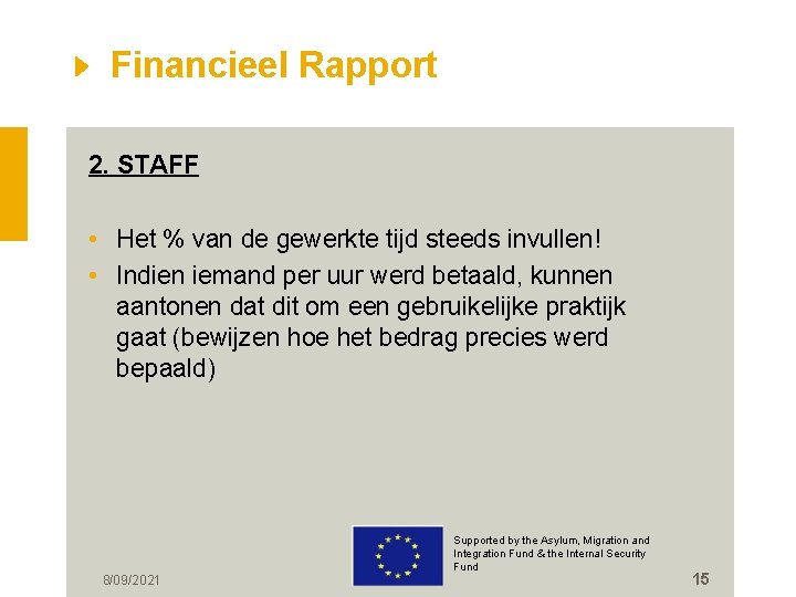 Financieel Rapport 2. STAFF • Het % van de gewerkte tijd steeds invullen! •