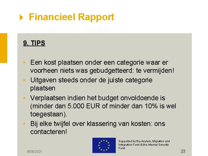 Financieel Rapport 9. TIPS • Een kost plaatsen onder een categorie waar er voorheen
