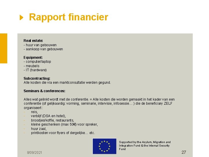 Rapport financier Real estate: - huur van gebouwen - aankoop van gebouwen Equipment: -