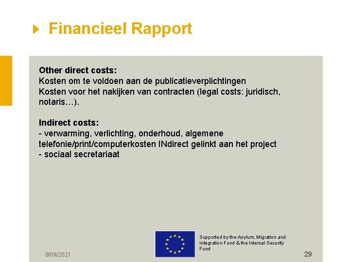 Financieel Rapport Other direct costs: Kosten om te voldoen aan de publicatieverplichtingen Kosten voor