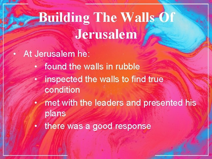 Building The Walls Of Jerusalem • At Jerusalem he: • found the walls in