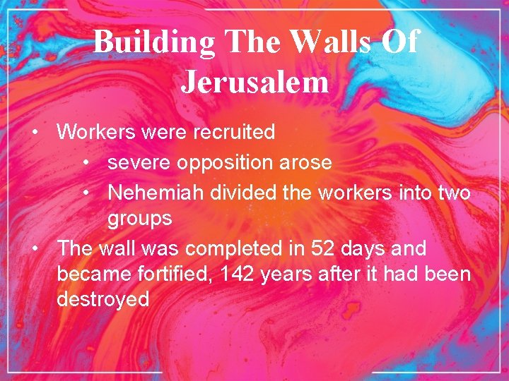 Building The Walls Of Jerusalem • Workers were recruited • severe opposition arose •