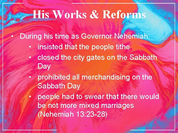 His Works & Reforms • During his time as Governor Nehemiah: • insisted that