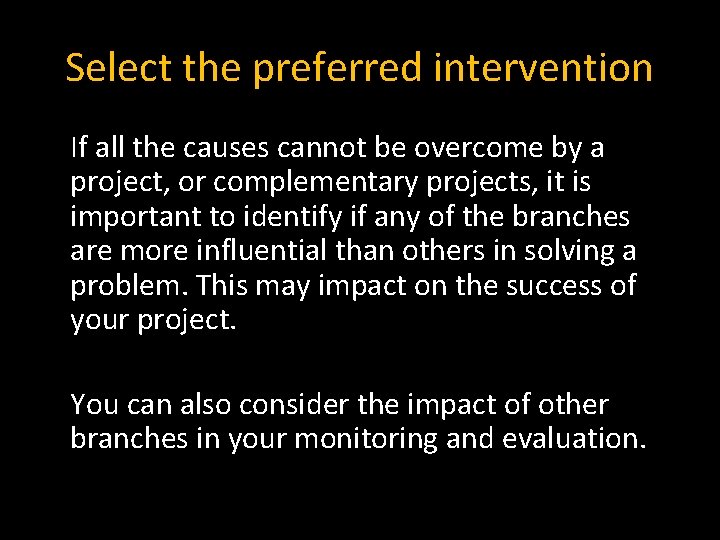 Select the preferred intervention If all the causes cannot be overcome by a project,