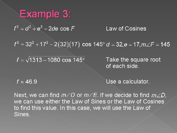Example 3: Law of Cosines Take the square root of each side. Use a