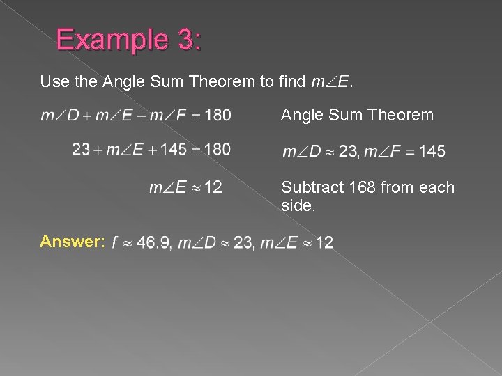 Example 3: Use the Angle Sum Theorem to find Angle Sum Theorem Subtract 168