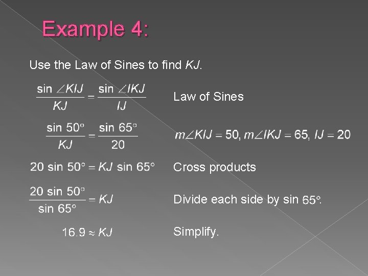 Example 4: Use the Law of Sines to find KJ. Law of Sines Cross