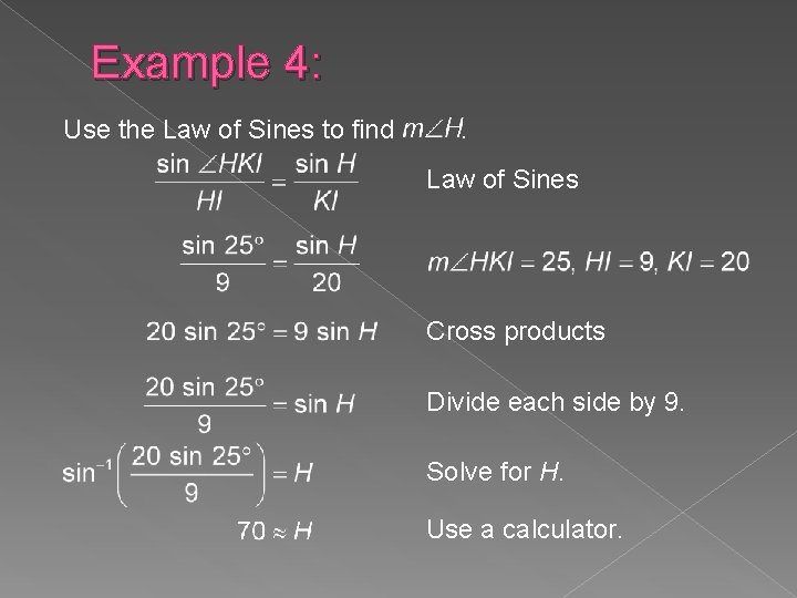 Example 4: Use the Law of Sines to find . Law of Sines Cross