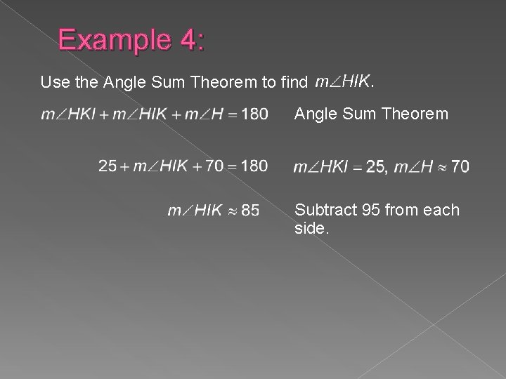 Example 4: Use the Angle Sum Theorem to find Angle Sum Theorem Subtract 95