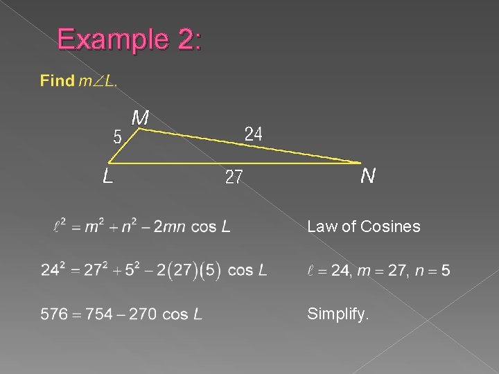 Example 2: Law of Cosines Simplify. 