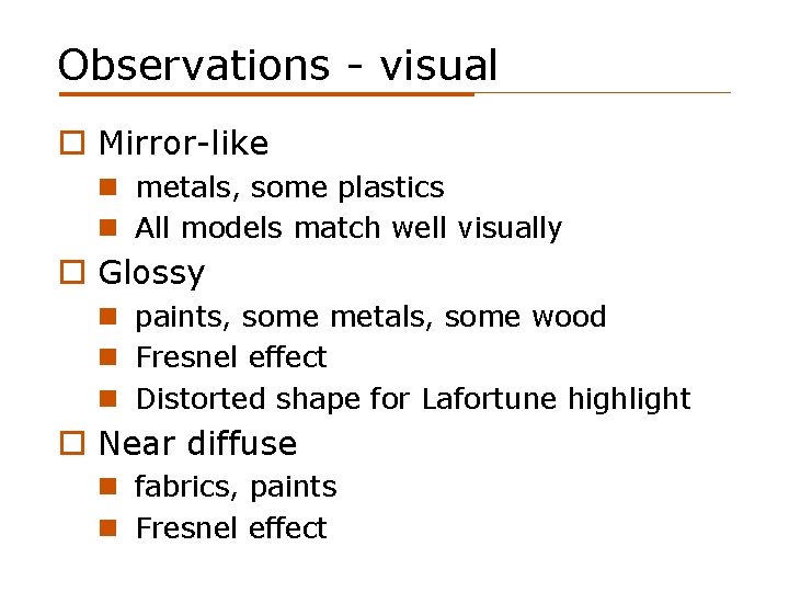 Observations - visual o Mirror-like n metals, some plastics n All models match well