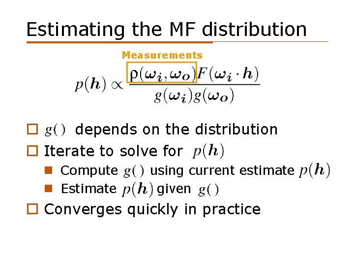 Estimating the MF distribution Measurements o depends on the distribution o Iterate to solve