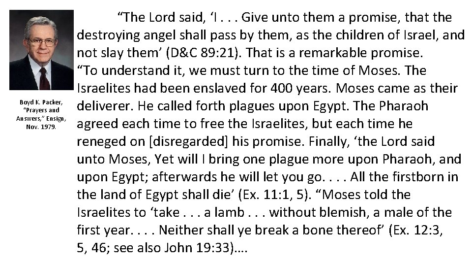 Boyd K. Packer, “Prayers and Answers, ” Ensign, Nov. 1979. “The Lord said, ‘I.