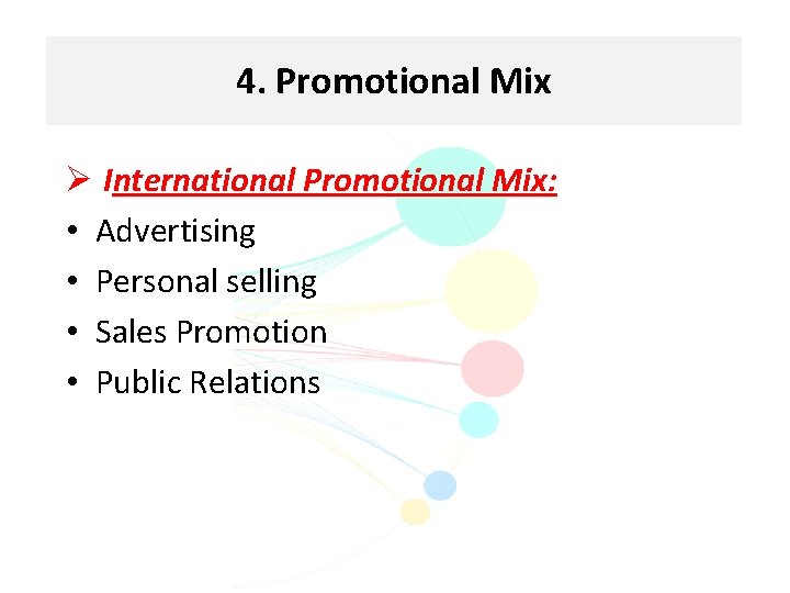 4. Promotional Mix Ø International Promotional Mix: • Advertising • Personal selling • Sales
