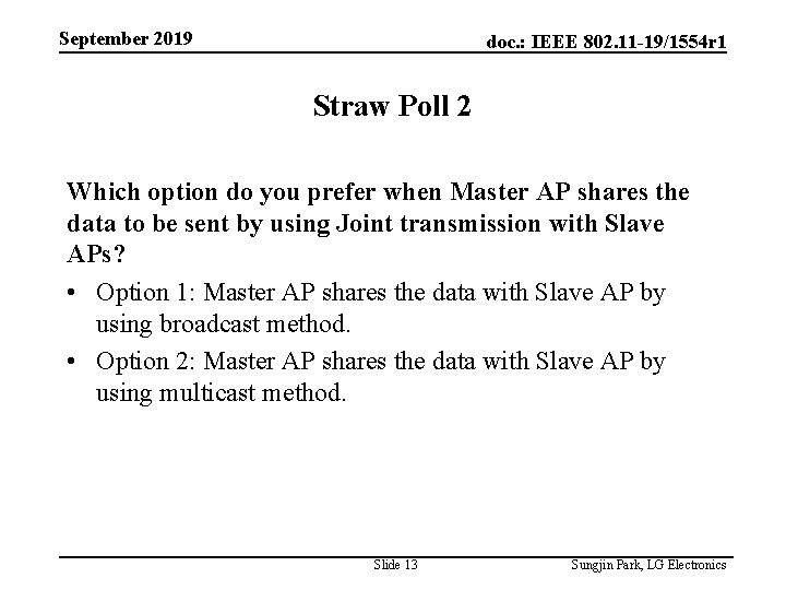 September 2019 doc. : IEEE 802. 11 -19/1554 r 1 Straw Poll 2 Which