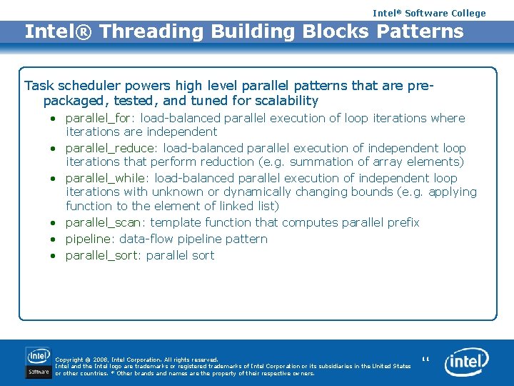Intel® Software College Intel® Threading Building Blocks Patterns Task scheduler powers high level parallel