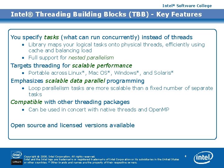 Intel® Software College Intel® Threading Building Blocks (TBB) - Key Features You specify tasks