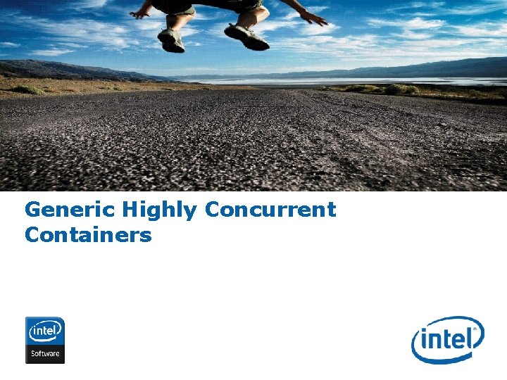 Generic Highly Concurrent Containers INTEL CONFIDENTIAL 