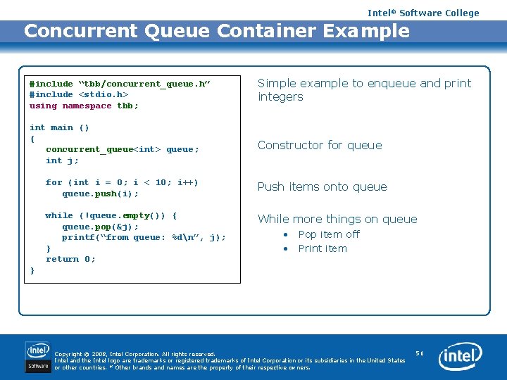 Intel® Software College Concurrent Queue Container Example #include “tbb/concurrent_queue. h” #include <stdio. h> using