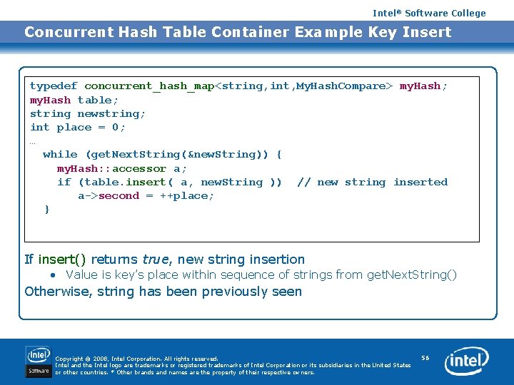 Intel® Software College Concurrent Hash Table Container Example Key Insert typedef concurrent_hash_map<string, int, My.