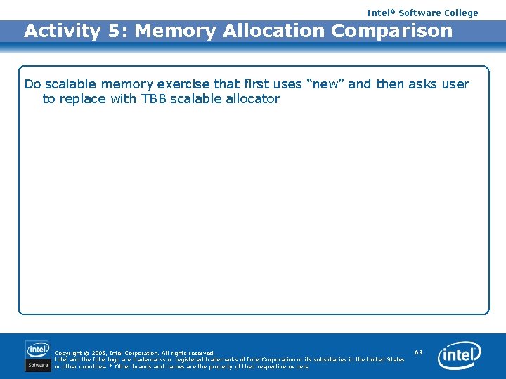 Intel® Software College Activity 5: Memory Allocation Comparison Do scalable memory exercise that first