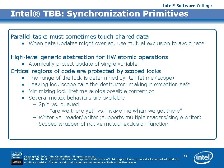 Intel® Software College Intel® TBB: Synchronization Primitives Parallel tasks must sometimes touch shared data